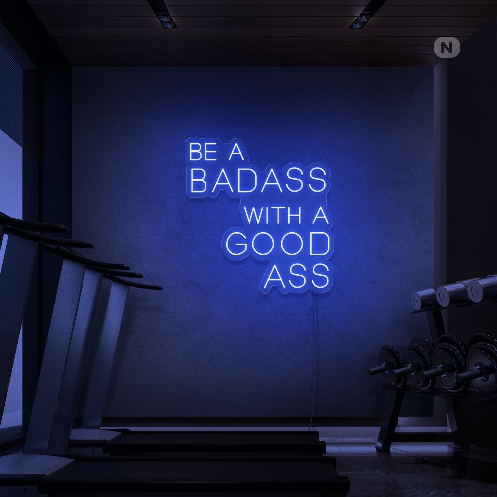 LED Neon “Be a Badass with a Good Ass” Sign