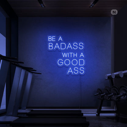 LED Neon “Be a Badass with a Good Ass” Sign